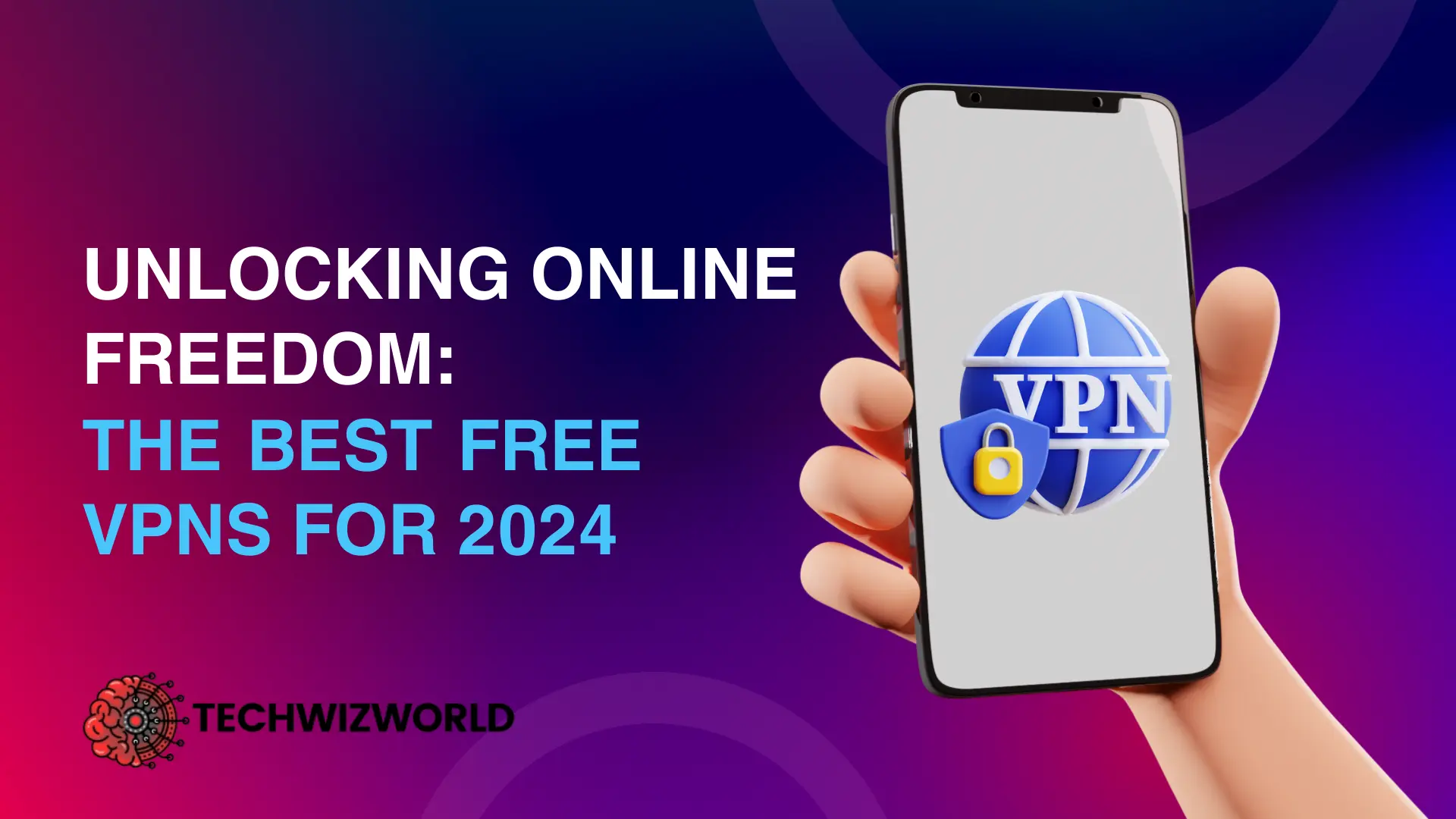 Unlocking Online Freedom: The Best Free VPNs for 2024