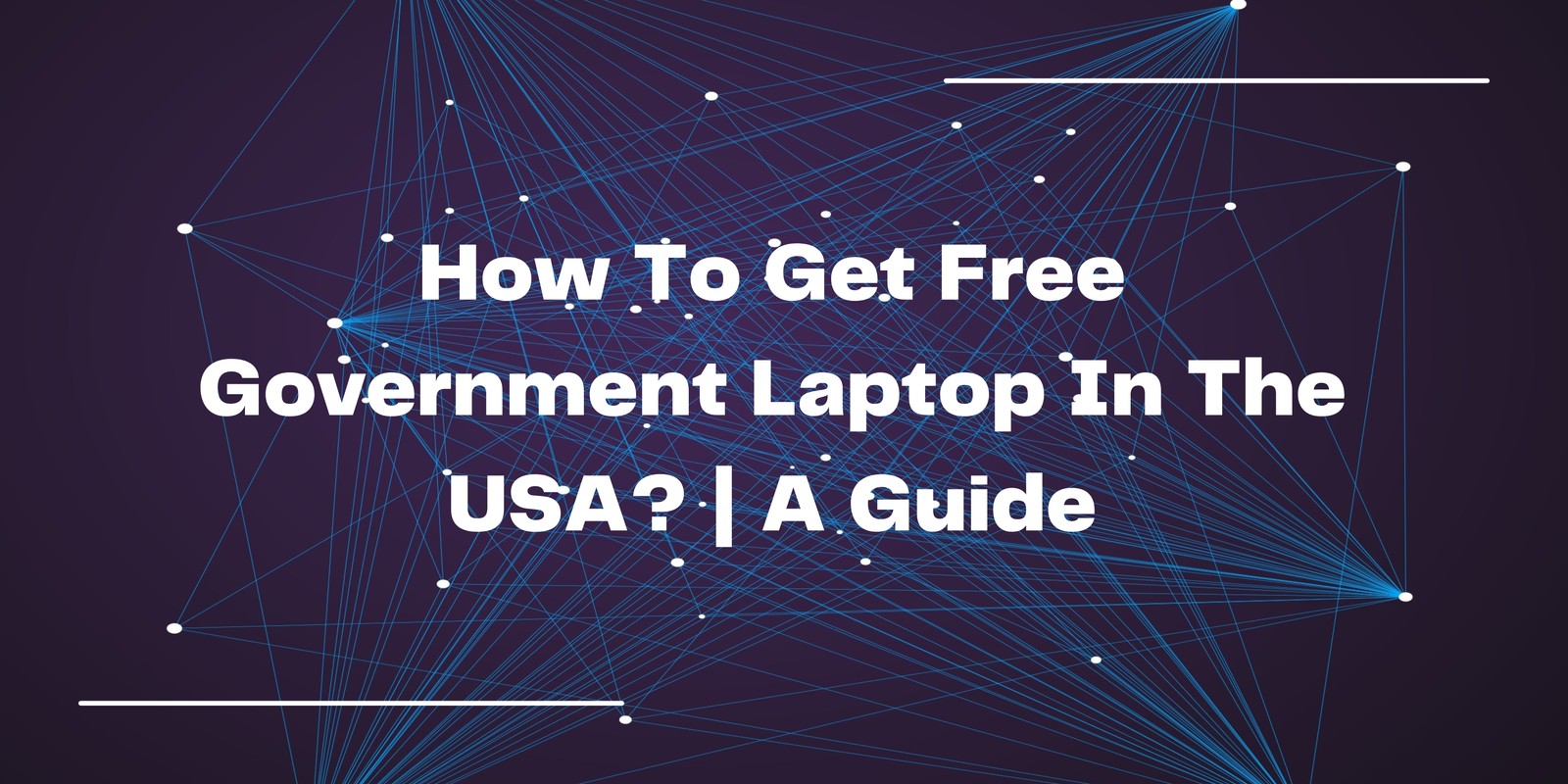 How To Get Free Government Laptop In The USA? | A Guide