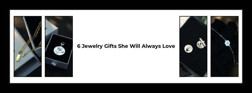 6 Jewelry Gifts She Will Always Love